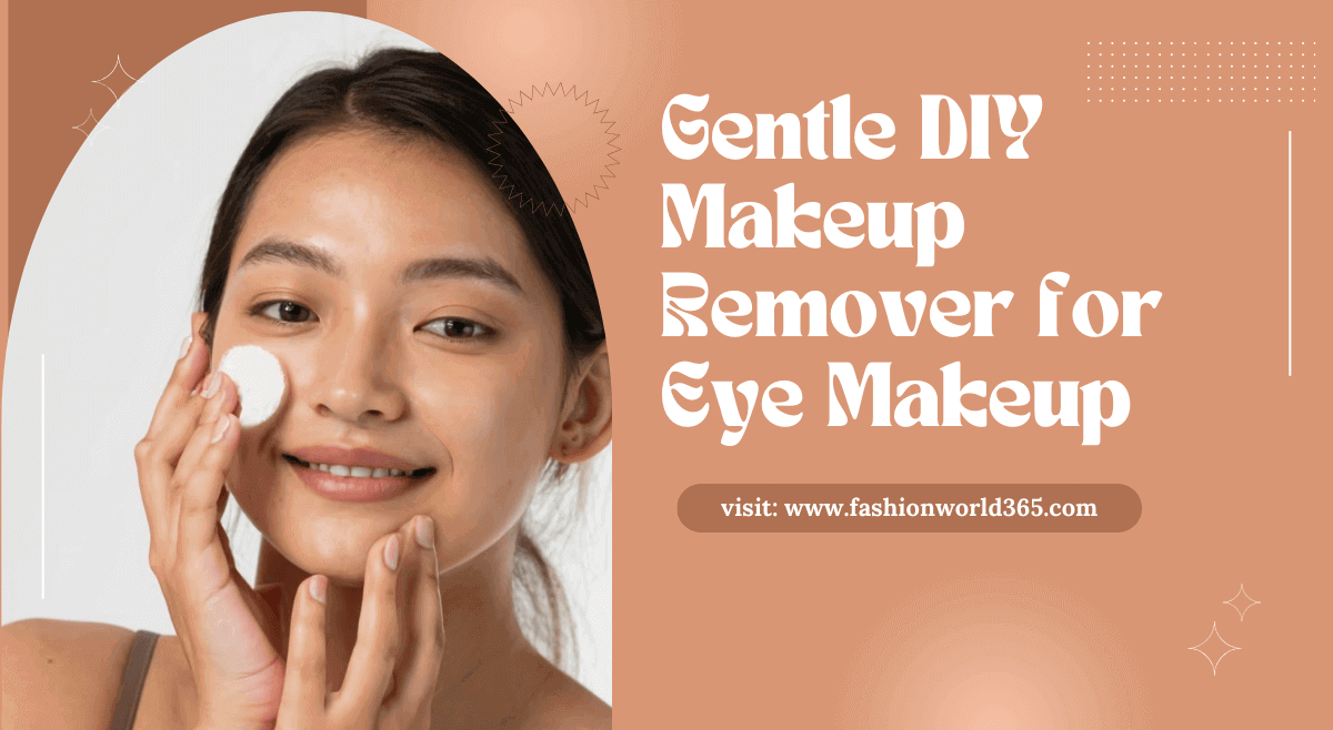 Gentle DIY Makeup Remover for Eye Makeup